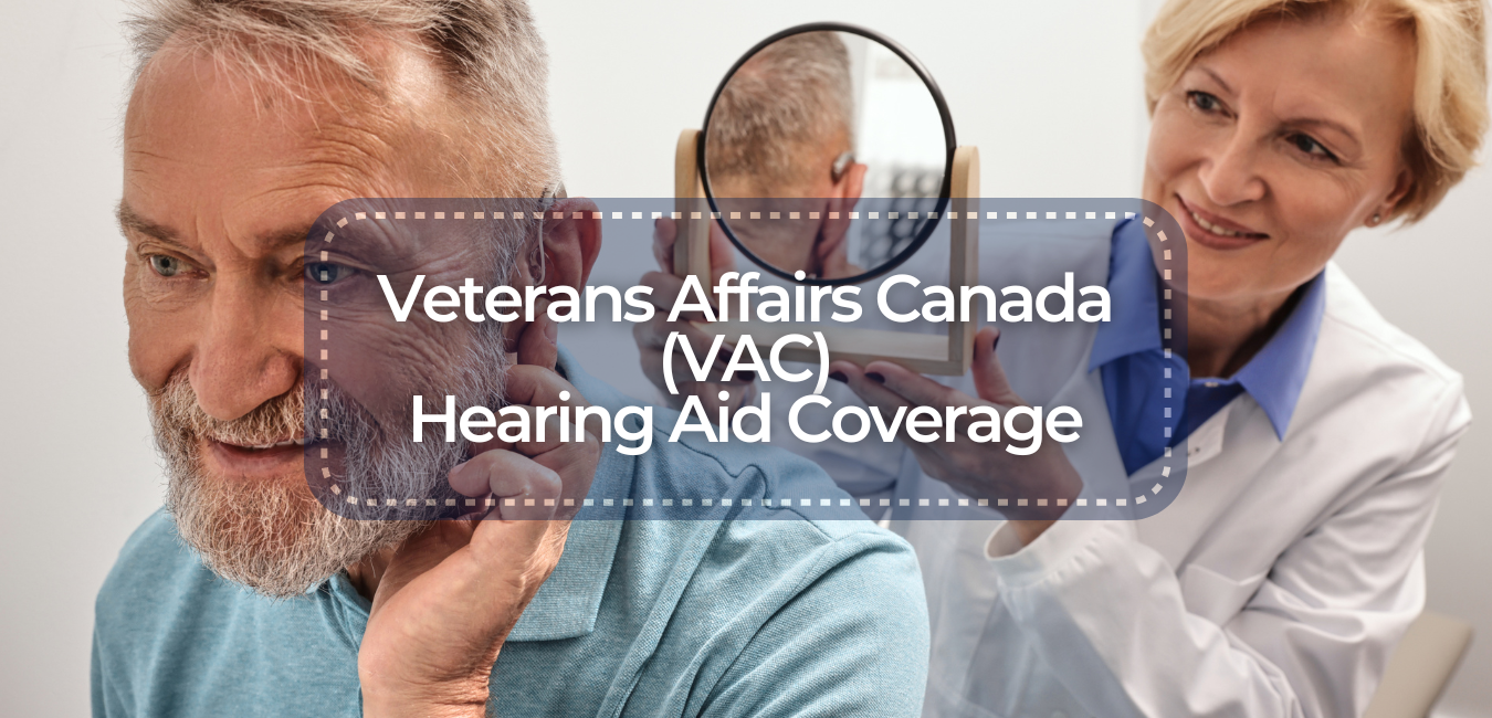 veterans affairs canada (VAC) hearing aid coverage: what you need to know