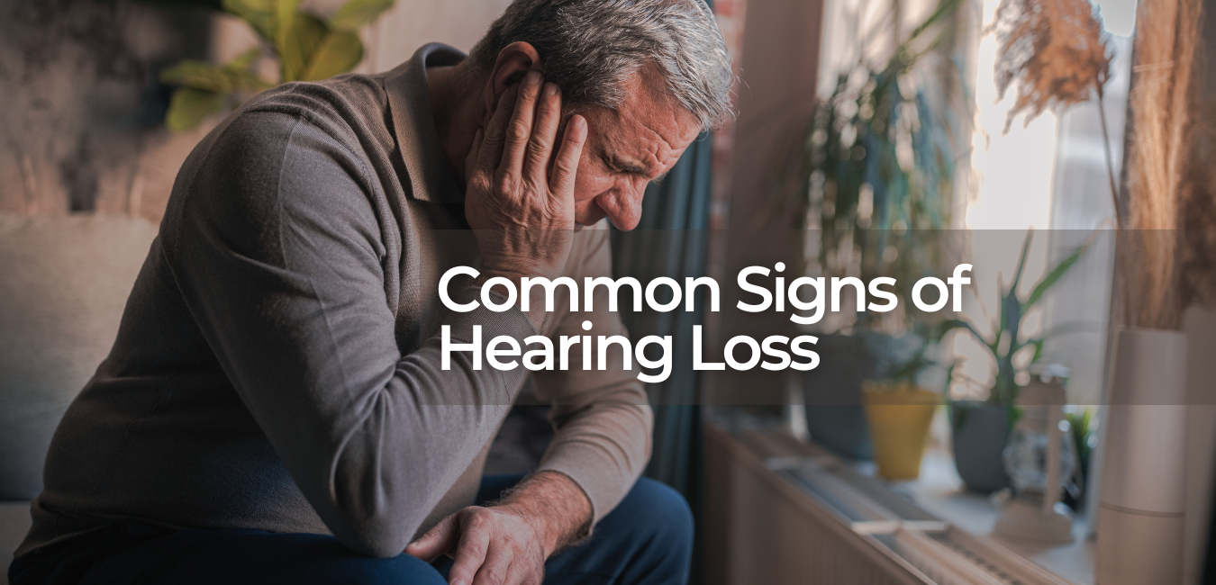 common signs of hearing loss: what to watch for