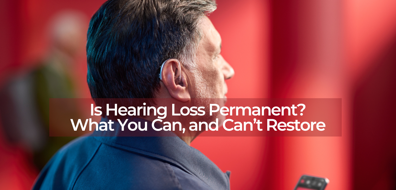 is hearing loss permanent? what you can, and can't restore
