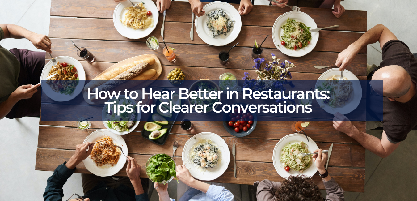 how to hear better in restaurants