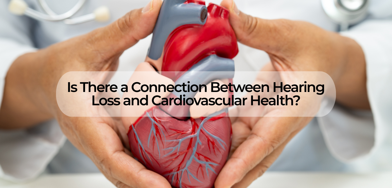 Is There a Connection Between Hearing Loss and Cardiovascular Health