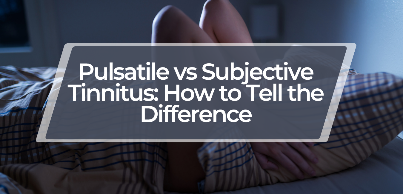 Pulsatile vs Subjective Tinnitus: How to Tell the Difference