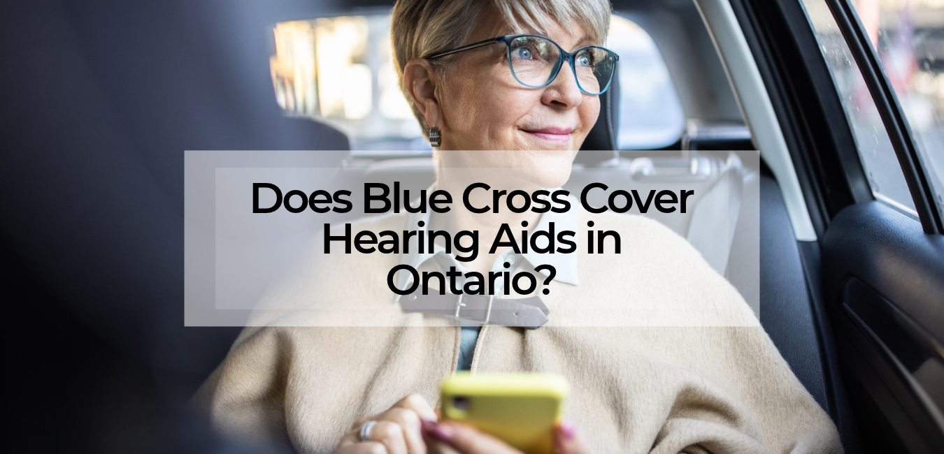 Does Blue Cross Cover Hearing Aids in Ontario?